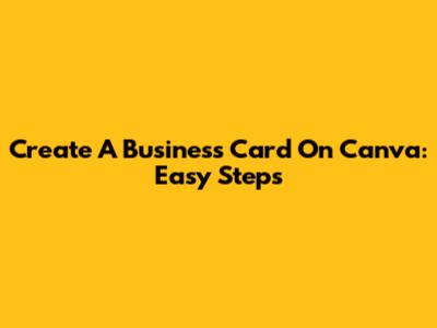 Create A Business Card On Canva: Easy Steps
