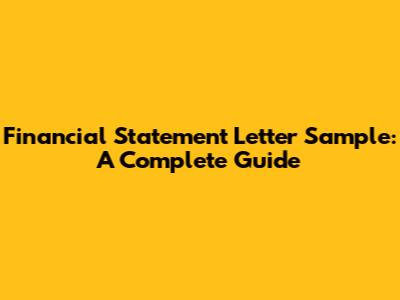 Financial Statement Letter Sample: A Complete Guide