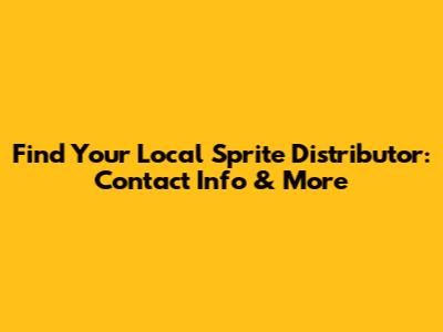 Find Your Local Sprite Distributor: Contact Info & More