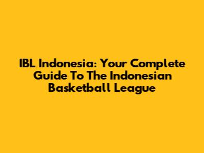 IBL Indonesia: Your Complete Guide To The Indonesian Basketball League