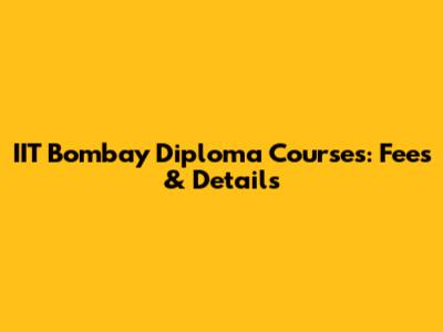 IIT Bombay Diploma Courses: Fees & Details