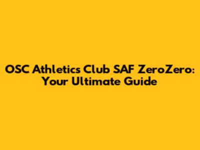 OSC Athletics Club SAF ZeroZero: Your Ultimate Guide