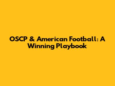 OSCP & American Football: A Winning Playbook